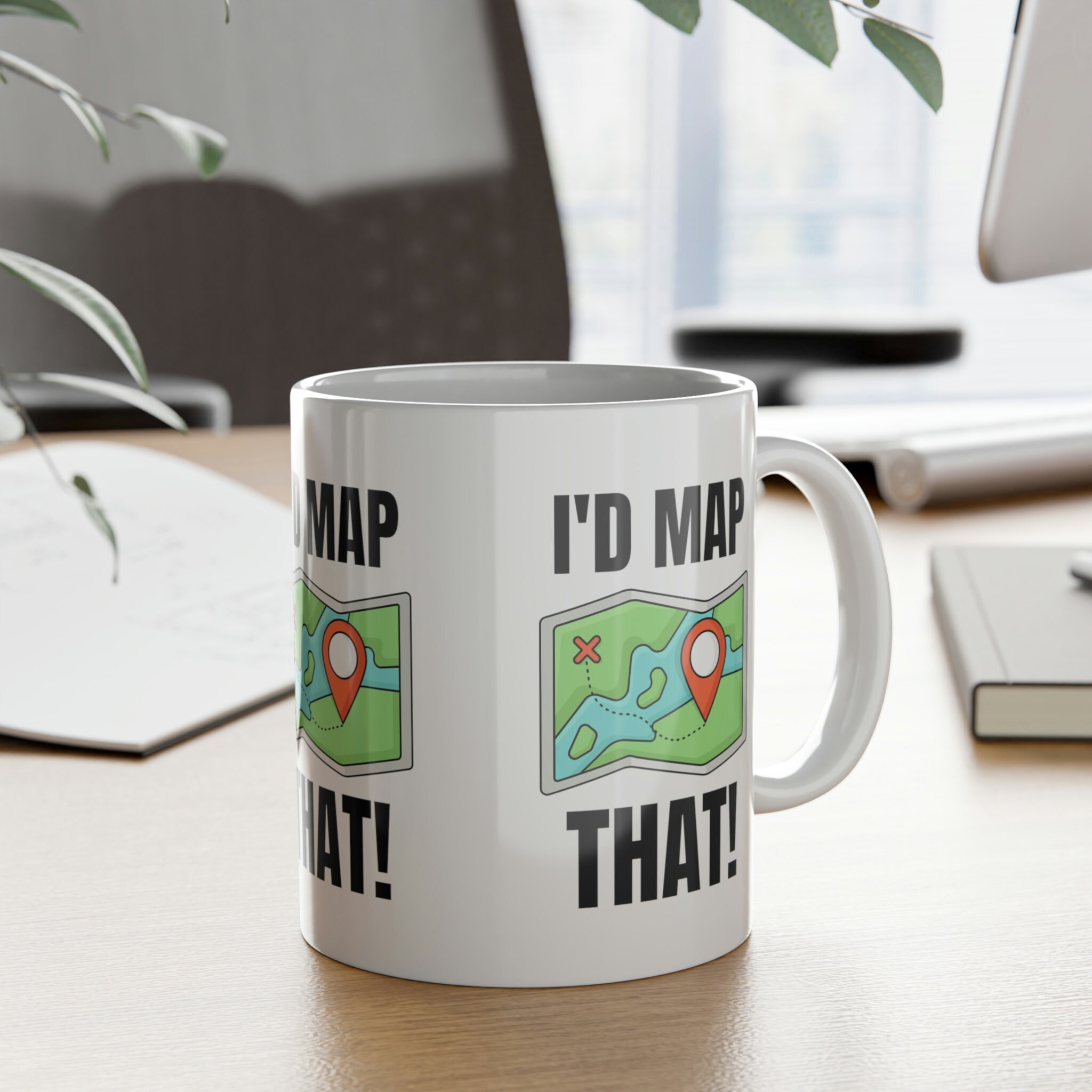 I'd Map That! Funny Maps Mug 11oz 330ml Cartographer Gifts & Cartophile ...