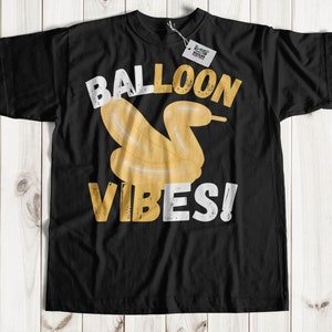 Balloon Vibes! Unisex Funny Balloon Artist T-Shirt & Balloon Benders Gifts For Balloon Animal Twisters