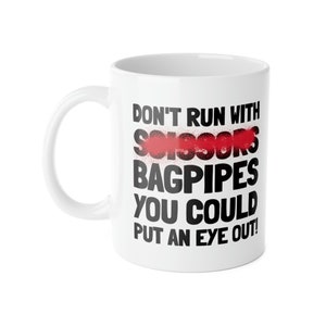 Don't Run With Bagpipes You Could Put an Eye Out! Funny Bagpipes Mug ...