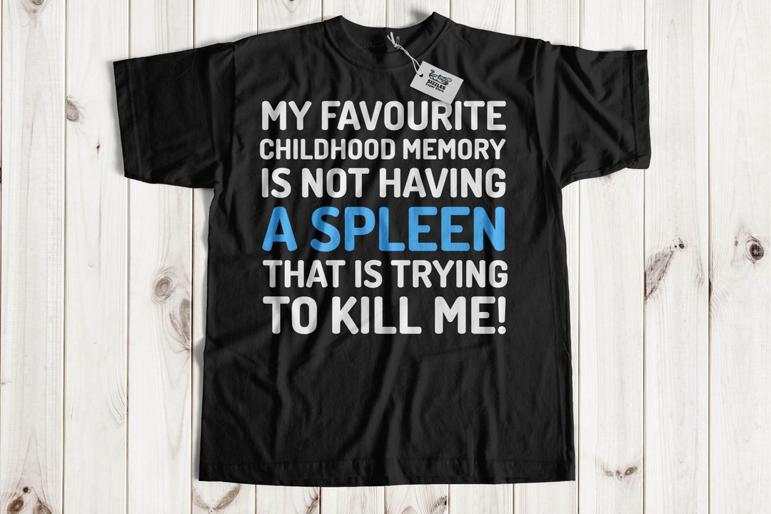 Unisex Funny Spleen Surgery T-shirt | Hilarious Splenectomy Gifts - Etsy