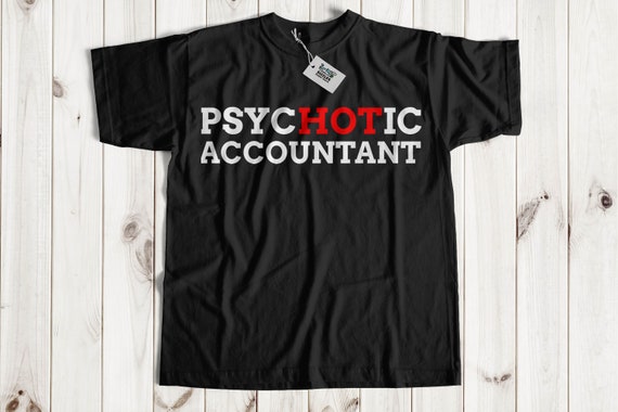 Psychotic Accountant T-Shirt Psychotic Accountant T-Shirt