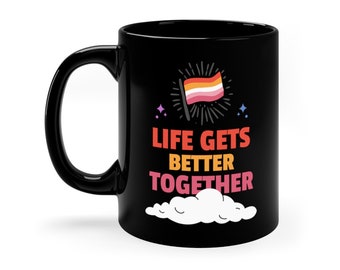 Life Gets Better Together Funny Lesbian Mug 11oz 330ml