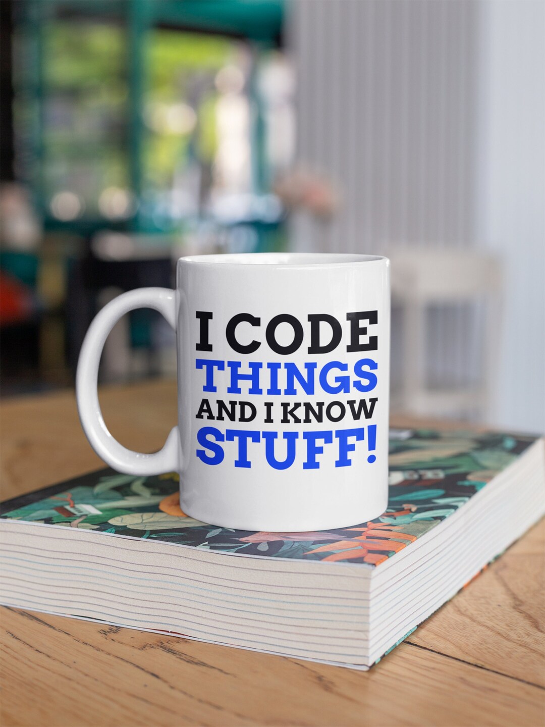 I Code Things and I Know Stuff! Funny Coding Mug 11oz 330ml Coder Gift ...