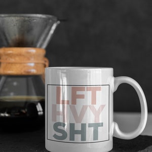 LFT HVY SHT, funny lifting workout coffee mug,