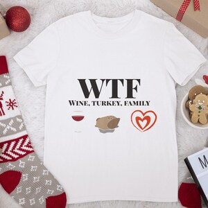 WTF Wine Turkey Family Shirt, Funny Thanksgiving Shirt, Funny Holiday Wine Drinking Family T-Shirt, WTF Shirt