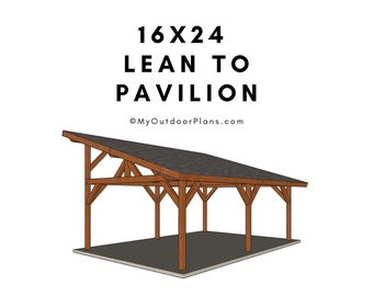 DIY 16x24 Lean to Pavilion Plans - PDF Download