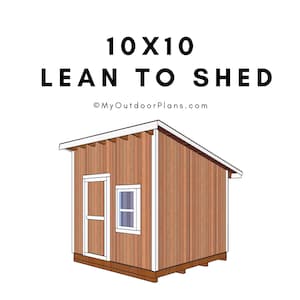 DIY 10x10 Lean to Shed Plans - PDF Download