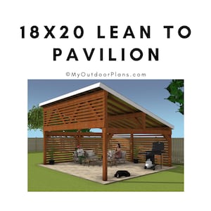 DIY Modern 18x20 Lean to Pavilion Plans - PDF Download