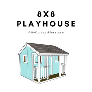 DIY 8x8 Playhouse Plans - PDF Download