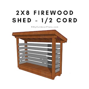 DIY 2x8 Firewood Shed Plans - Small Half Cord Firewood Storage Shed Plans - PDF Download