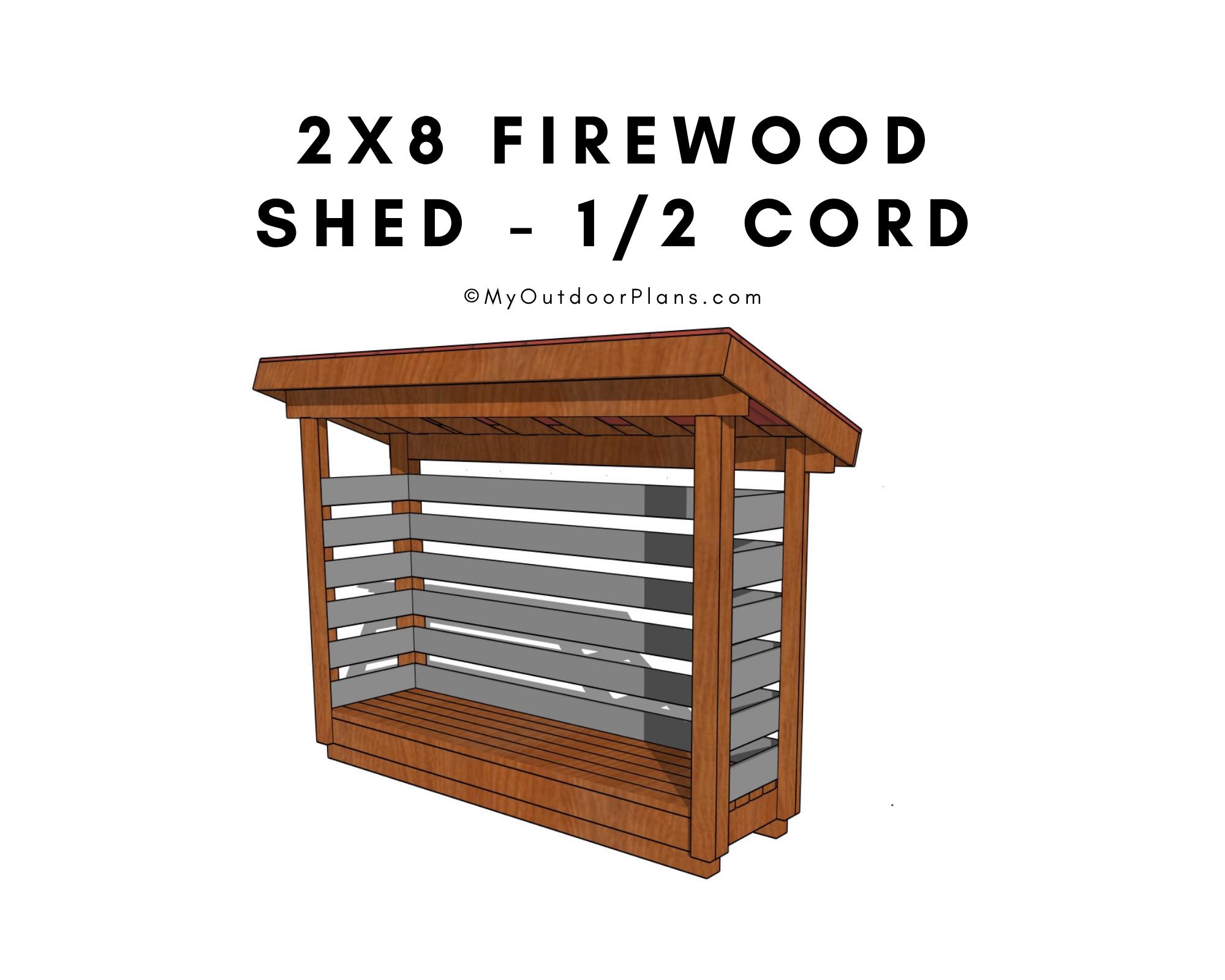 DIY 2x8 Firewood Shed Plans - Small Half Cord Firewood Storage Shed Plans - PDF Download