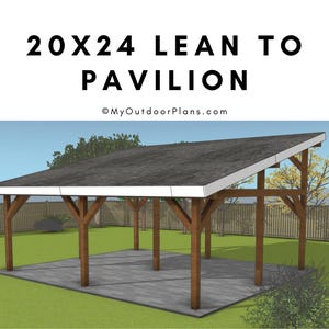 DIY 20x24 Lean to Pavilion Plans - Large Outdoor Gazebo Plans - PDF Download