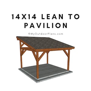 14x14 Lean To Pavilion Plans - DIY Outdoor Shelter - PDF Download