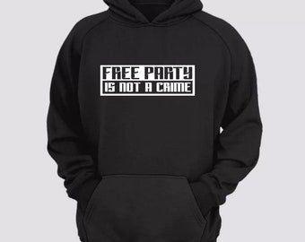 Free party is not a crime sweatshirt