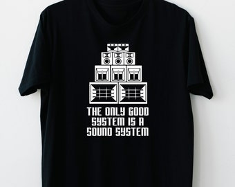 Camiseta the only good system is a sound system