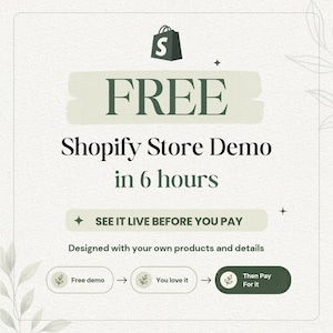 May include: A digital graphic featuring the Shopify logo and the text FREE Shopify Store Demo in 6 hours. Below this, a button reads SEE IT LIVE BEFORE YOU PAY, followed by the text Designed with your own products and details and a process flow.