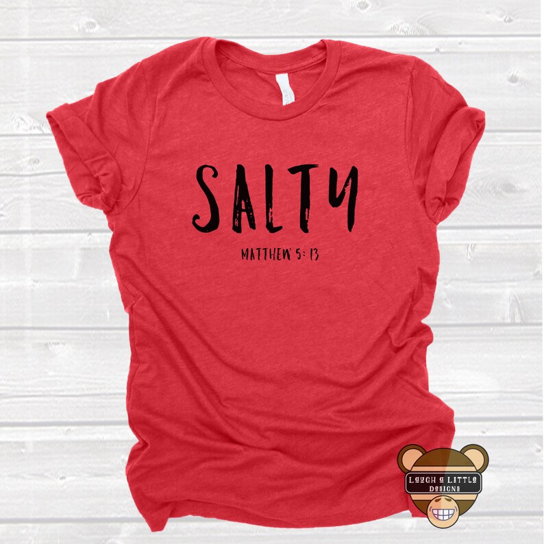 Salty Shirt Matthew 5:13 Christian Shirts Christian Tee | Etsy