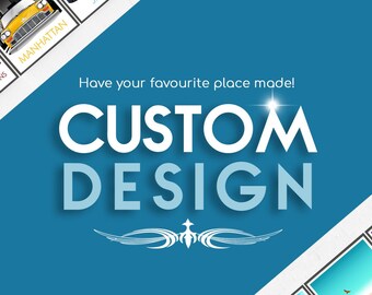 Custom Design. Have your favourite place made!