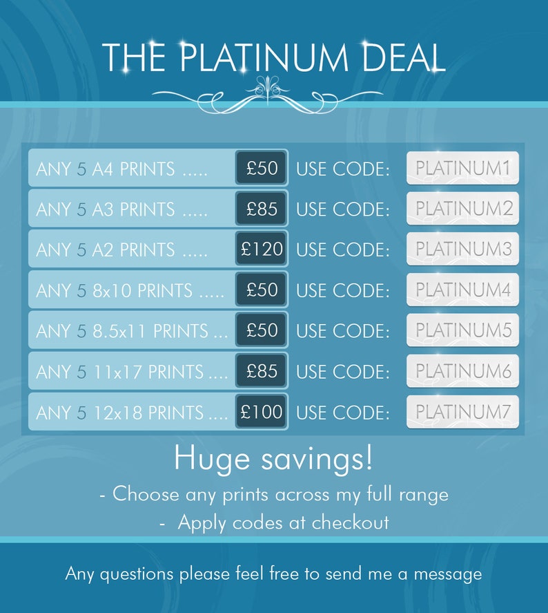 May include: A blue and white graphic with the text "THE PLATINUM DEAL" at the top. The graphic lists different print sizes and prices, along with discount codes for each size. The text "Huge savings!" is at the bottom of the graphic, along with instructions to choose prints and apply codes at checkout.