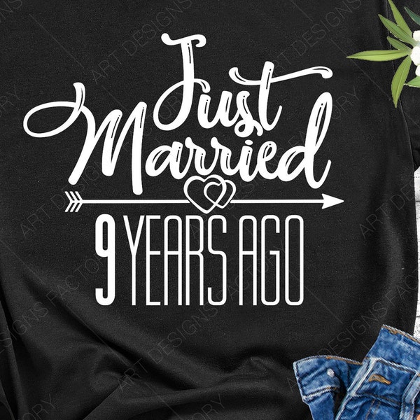 Just married 9 years ago Svg, 9 Years Wedding Anniversary, 9 Years of Marriage gift, Cutting files for use with Silhouette Studio, Cricut