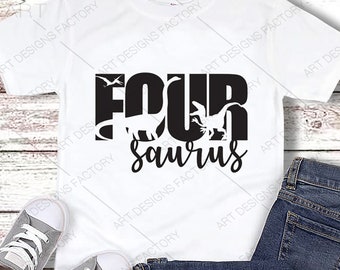 Four a saurus SVG,Fourth Birthday saurus,Four-a-saurus SVG,Fourasaurus Decorations,Fourth Birthday, Dinosaur SVG,Fourasaurus Shirt,TRex Svg