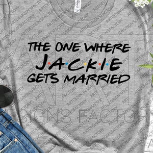 The One Where Jackie get married svg, Im the Married svg,Jackie birthday SVG,Friends TV Show Silhouette Cameo Cricut, Wedding Couple svg