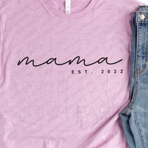 Mama Est 2022 Shirt Cut Files,Mama Birthday tshirt SVG,Mommy Birthday Svg,Mama hand write Svg, Birthday party SVG, Birthday Svg Png Eps Pdf