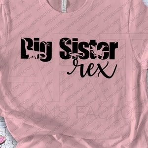 Big Sister Rex Cut Files,Big Sister dinosaurus Shirt Svg,Sister Birthday SVG,Birthday Girl Shirt Svg,Trex Birthday SVG Png Dxf Pdf Jpg Eps