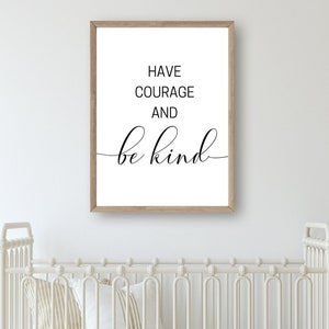 Have Courage And Be Kind Printable, Printable Nursery Wall Art, Inspirational Quote, Quote Print, Motivational Wall Art, Be Kind Printable