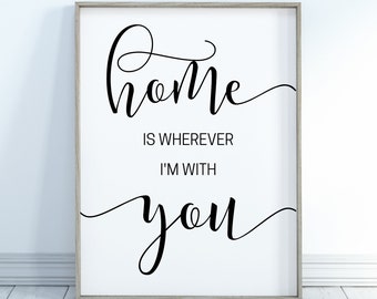 Home Is Wherever I'm With You Print, Bedroom Printable, Love Quotes, Couple Prints,Romantic Decor, Above Bed Art, Home Digital Download