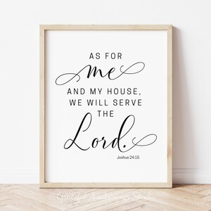 May include: Black and white printable wall art with a quote from the Bible: "As for me and my house, we will serve the Lord."  Joshua 24:15