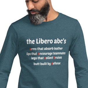 Volleyball Shirt, The Libero ABC's Arms That Absorb Leather Lips That Encourage Teammates Legs That Collect Bruises, A Butt Built By Defense image 2