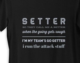 Chemise de volley-ball, SETTER donc ils m'appellent un setter quand les choses se compliquent, je suis le Go Getter de mon équipe, je lance les trucs d'attaque, cadeau de chemise,