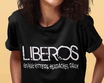 Volleyball Shirt, LIBEROS Giving Hitters Headaches Daily, Funni Shirt, For-Women-Shirt, Girl giftful, Trendie Shirt, For-Him-Shirts, G ift