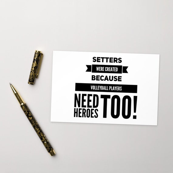 Setters Were Created Because Volleyball Players Need Heroes Too, Volleyball Postcards, Postcards for Sale, Postcards For Framing,
