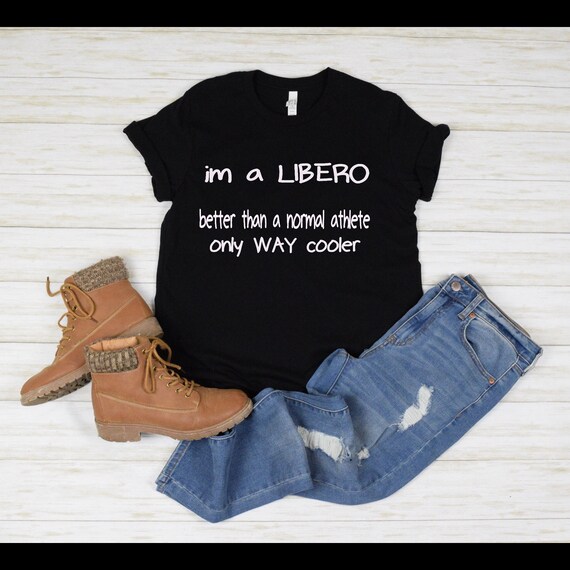 Volleyball Shirt, I'm A Libero Better Than A Normal Athlete Only Way Cooler, Girl giftful, shirte gift, Giftful Shirt Girl, Volleyball Gift