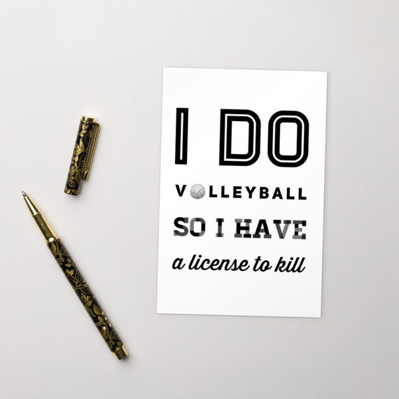 I Do Volleyball So I Have A License to Kill Volleyball Postcards, Postcards for Sale, Postcards For Framing, Unique Postcards,