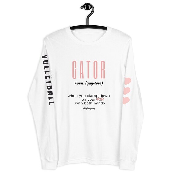 Volleyball Tee Shirt, GATOR (Noun) When You Clamp Down On Your Balls With Both Hands, Long Sleeve Shirts, Volleyballer Gift, Volleyball