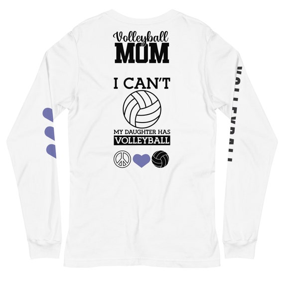 Peace Love Volleyball Shirt, Volleyball Mom I Cant My Daughter Has Volleyball, Funny Volleyball Shirts, Volleyball Mom Shirt,