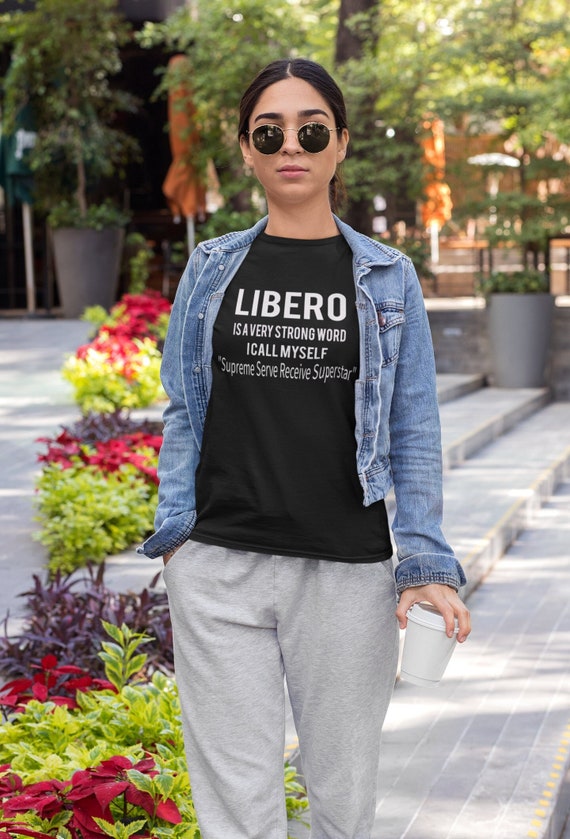 Volleyball Shirt, LIBERO is A Very Strong Word I'd Like to Call Myself Supreme Serve Receive Superstar, For-Him-Shirts, Teenage Girl Gifts,