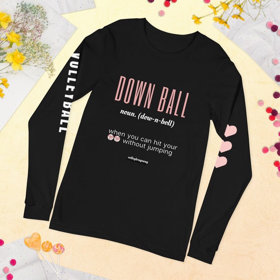 Love Volleyball Shirt, DOWN BALL (Noun) When You Can Hit Your Balls Without Jumping, Three Hearts Long Sleeve Shirts, Volleyball Player