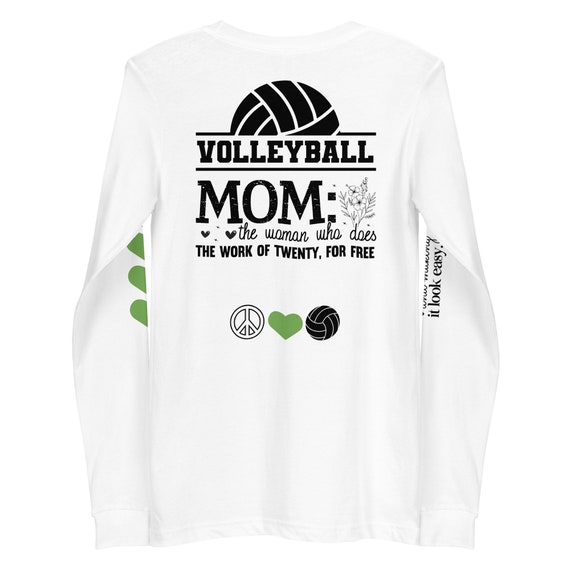 Volleyball Heart Shirt, Volleyball Mom Shirt, Mom The Woman Who Does The Work Of Twenty For Free, Doing It All And Making It Look Easy
