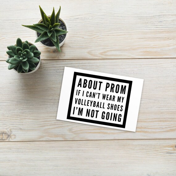 About Prom If I Cant Wear my Volleyball Shoes Im Not Going, quote postcard,  encouragement cards, affirmation cards, encouragement cards