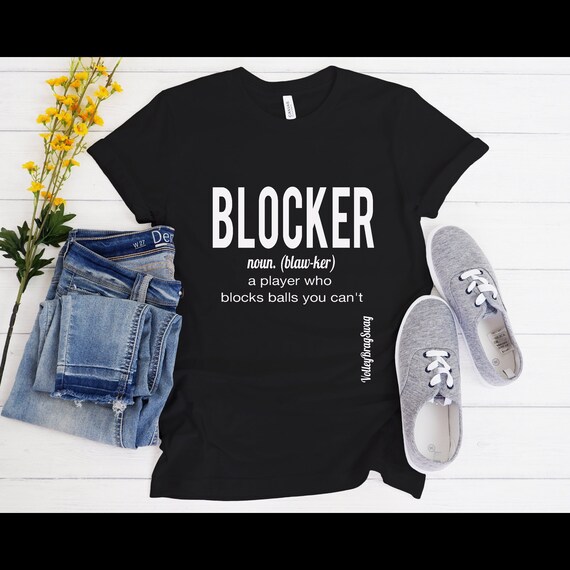 Volleyball Shirt, BLOCKER Noun A Player Who Blocks Balls You Can't, Funni Shirt, For-Women-Shirt, Girl giftful, shirte gift, Shirte Gift