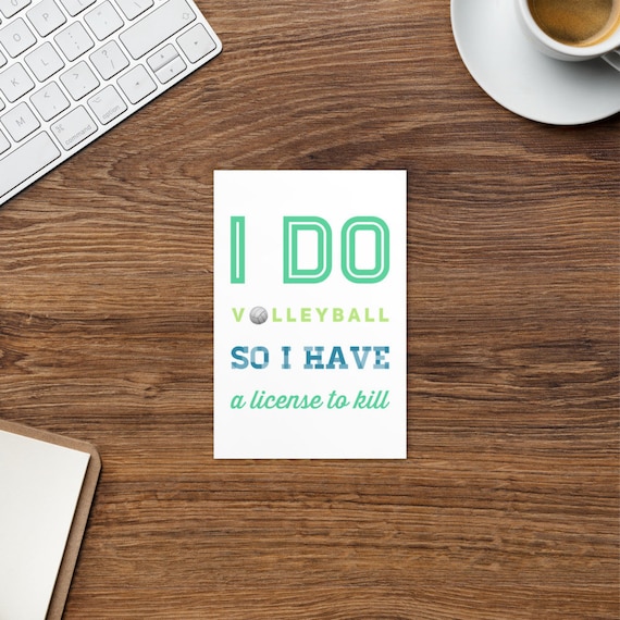 I Do Volleyball So I Have A License to Kill Volleyball Postcards, Postcards for Sale, Postcards For Framing, Unique Postcards,