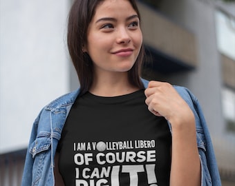 I Am A Volleyball Libero Of Course I Can Dig It Volleyball Shirt, Funny Volleyball Libero Tshirt, Libero Shirt, Libero Mom, Libero Shirt,