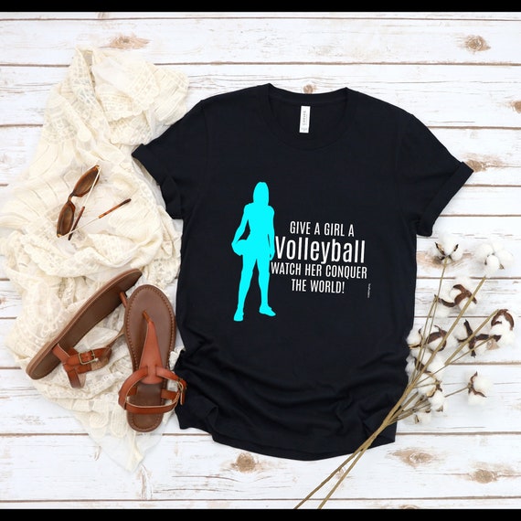 Volleyball Shirt, Give A Girl A Volleyball Watch her Conquer The World, Gameday Volleyball, For-Him-Shirts, Teenage Girl Gifts, Shirte Gift