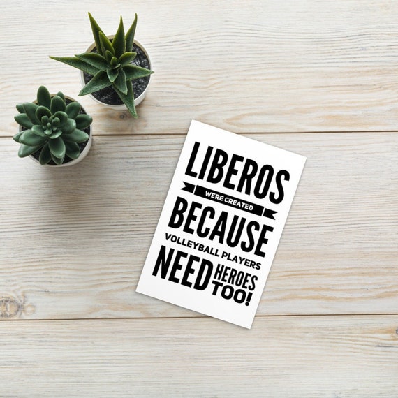 Liberos Were Created Because Volleyball Players Need Heroes Too, Volleyball Postcards, Postcards for Sale, Postcards For Framing,