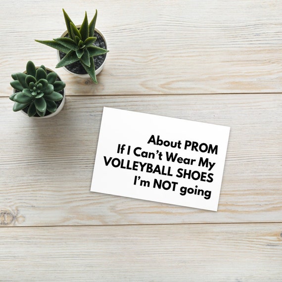 About Prom If I Cant Wear my Volleyball Shoes Im Not Going, quote postcard,  encouragement cards, affirmation cards, encouragement cards