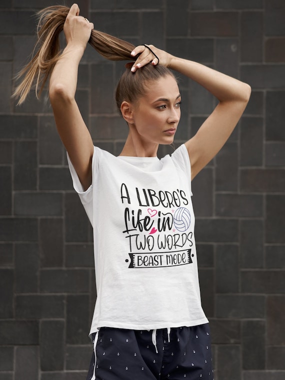 Volleyball Shirt, A Libero's Life In Two Words Beast Mode, Girl giftful, shirte gift, Trendie Shirt, Giftful Shirt Girl, Volleyball Gift